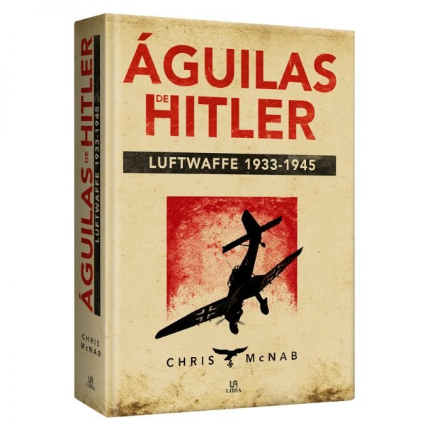 Águilas De Hitler: Luftwaffe 1933 - 1945