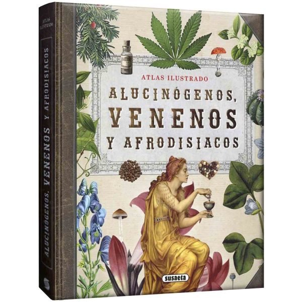 Atlas Ilustrado Alucinógenos Venenos y Afrodisíacos