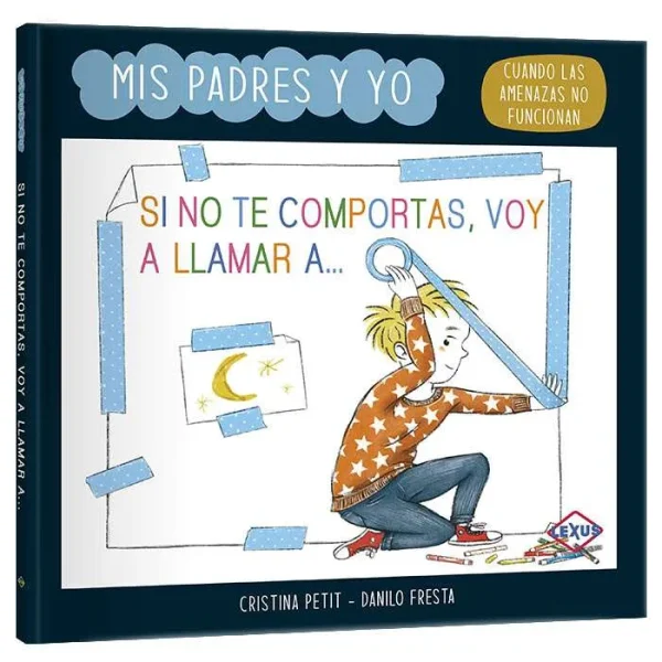 Libro Si no te Comportas, Voy a Llamar a…
